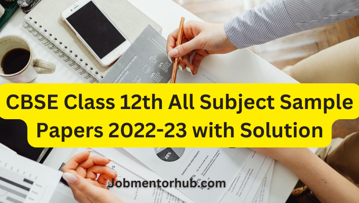 CBSE Class 12th All Subject Sample Papers 2022-23 with Solution